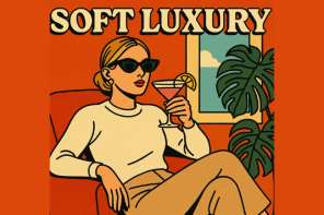 La nuova era della “soft luxury”: vivere (e vestirsi) meno, ma meglio